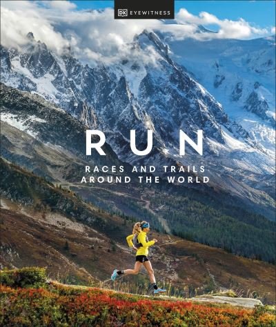 Cover for DK Eyewitness · Run: Races and Trails Around the World (Gebundenes Buch) (2023)