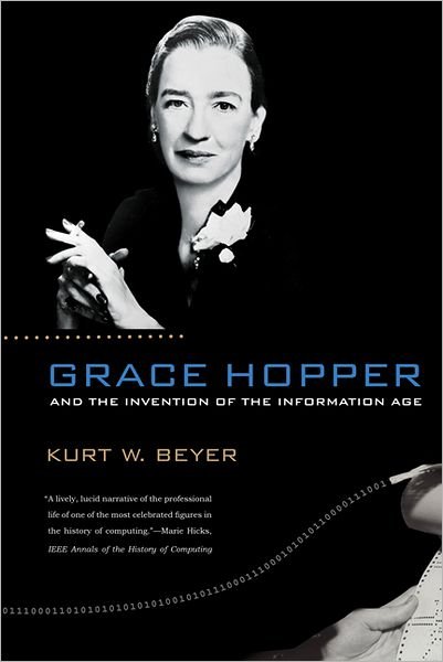 Cover for Beyer, Kurt W. (CEO, Riptopia Digital Media) · Grace Hopper and the Invention of the Information Age - Lemelson Center Studies in Invention and Innovation series (Pocketbok) (2012)
