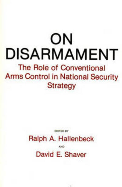 Cover for Ralph A. Hallenbeck · On Disarmament: The Role of Conventional Arms Control in National Security Strategy (Paperback Book) (1991)