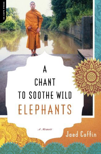 Cover for Jaed Coffin · A Chant to Soothe Wild Elephants (Paperback Book) [1st Da Capo Press Ed edition] (2008)