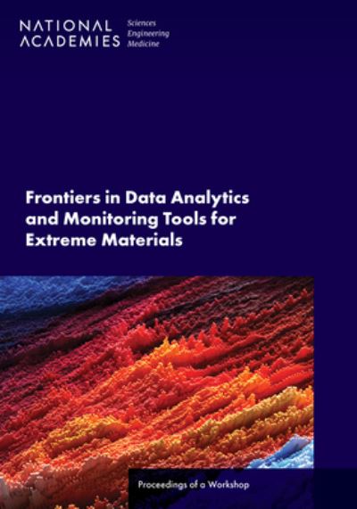 Frontiers in Data Analytics and Monitoring Tools for Extreme Materials - National Academies of Sciences, Engineering, and Medicine - Książki - National Academies Press - 9780309702263 - 22 stycznia 2024