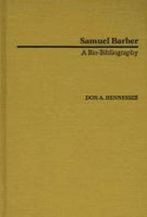 Samuel Barber: A Bio-Bibliography - Bio-Bibliographies in Music - Don A. Hennessee - Böcker - ABC-CLIO - 9780313240263 - 26 juni 1985