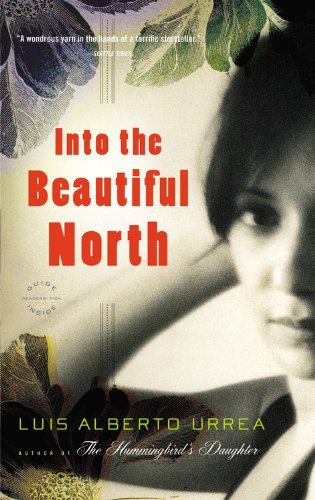 Cover for Luis Alberto Urrea · Into the Beautiful North: a Novel (Paperback Book) [Reprint edition] (2010)