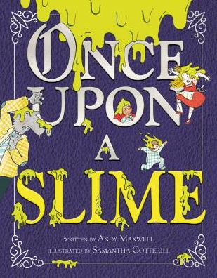 Cover for Andy Maxwell · Once Upon a Slime (Hardcover Book) (2018)