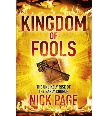 Cover for Nick Page · Kingdom of Fools: The Unlikely Rise of the Early Church (Paperback Bog) (2013)