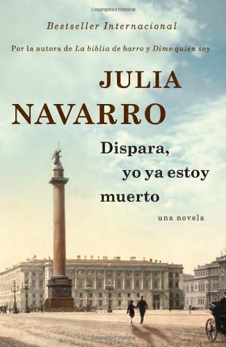 Cover for Julia Navarro · Dispara, Yo Ya Estoy Muerto (Vintage Espanol) (Spanish Edition) (Taschenbuch) [Spanish edition] (2013)