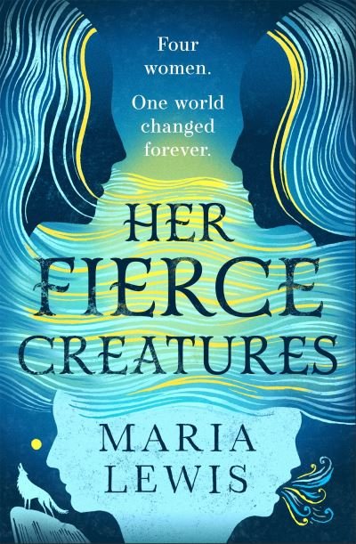 Cover for Maria Lewis · Her Fierce Creatures: the epic conclusion to the Supernatural Sisters series (Paperback Book) (2022)