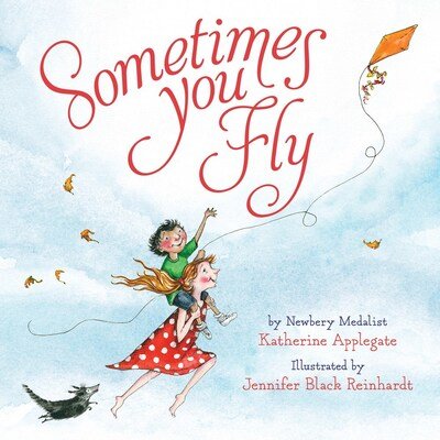 Cover for Katherine Applegate · Sometimes You Fly (Padded Board Book) (Kartonbuch) (2020)