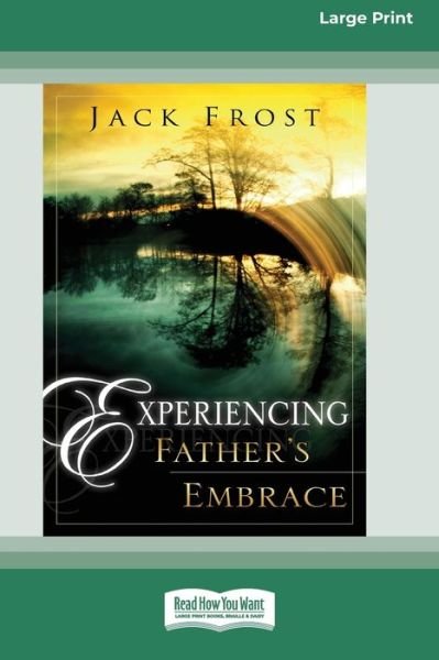 Cover for Jack Frost · Experiencing Father's Embrace (16pt Large Print Edition) (Taschenbuch) (2011)