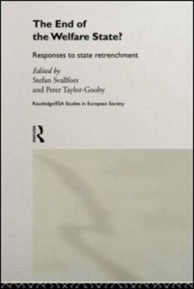 The End of the Welfare State?: Responses to State Retrenchment - Studies in European Sociology - Stefan Svallfors - Bücher - Taylor & Francis Ltd - 9780415463263 - 1. Dezember 2007