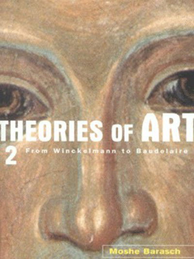 Cover for Moshe Barasch · Theories of Art: 2. From Winckelmann to Baudelaire (Paperback Book) (2000)