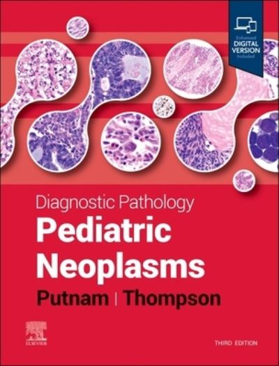 Cover for Putnam, Angelica R. (Associate Professor of Pathology, University of Utah School of Medicine, Division of Pediatric Pathology, Primary Children's Hospital, Salt Lake City, Utah) · Diagnostic Pathology: Pediatric Neoplasms - Diagnostic Pathology (Hardcover Book) (2024)