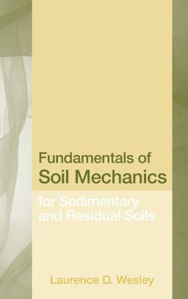 Cover for Laurence D. Wesley · Fundamentals of Soil Mechanics for Sedimentary and Residual Soils (Hardcover Book) (2009)