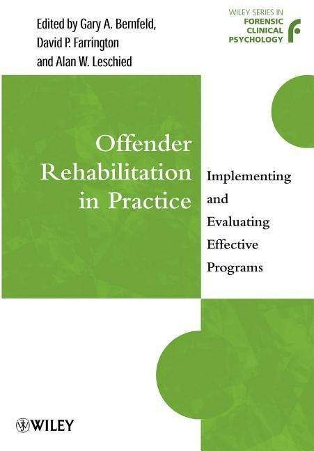 Offender Rehabilitation in Practice: Implementing and Evaluating Effective Programs - Wiley Series in Forensic Clinical Psychology - GA Bernfeld - Boeken - John Wiley & Sons Inc - 9780471720263 - 24 juli 2001