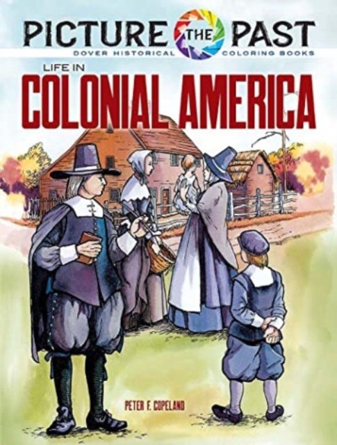 Cover for Peter F. Copeland · Picture the Past: Life in Colonial America, Historical Coloring Book (Paperback Book) (2023)