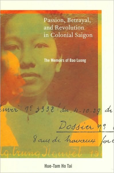 Cover for Hue-Tam Ho Tai · Passion, Betrayal, and Revolution in Colonial Saigon: The Memoirs of Bao Luong (Pocketbok) (2010)