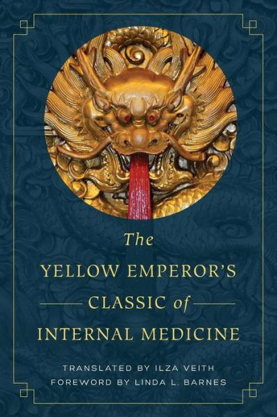 The Yellow Emperor's Classic of Internal Medicine - Ilza Veith - Livros - University of California Press - 9780520288263 - 15 de dezembro de 2015