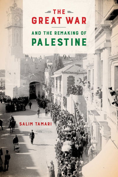 Cover for Salim Tamari · The Great War and the Remaking of Palestine (Paperback Book) (2017)