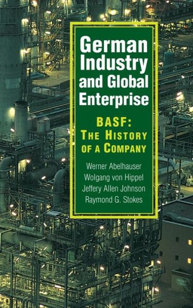 Cover for Abelshauser, Werner (Universitat Bielefeld, Germany) · German Industry and Global Enterprise: BASF: The History of a Company (Hardcover Book) (2003)