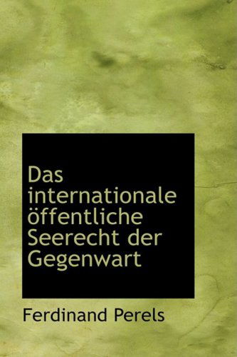 Cover for Ferdinand Perels · Das Internationale Offentliche Seerecht Der Gegenwart (Paperback Book) [German edition] (2008)