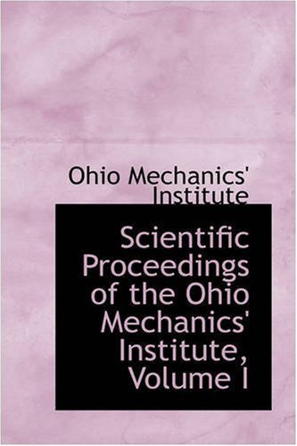 Cover for Ohio Mechanics' Institute · Scientific Proceedings of the Ohio Mechanics' Institute, Volume I (Paperback Book) (2008)