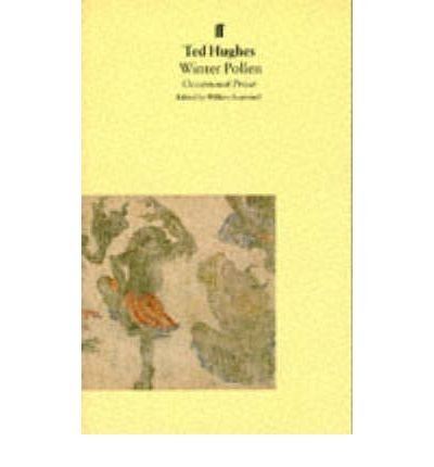 Winter Pollen: Occasional Prose - Ted Hughes - Bücher - Faber & Faber - 9780571174263 - 6. März 1995