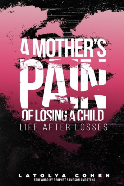 Cover for Latolya Cohen · A Mother's Pain of Losing A Child : Life After Losses (Paperback Book) (2020)