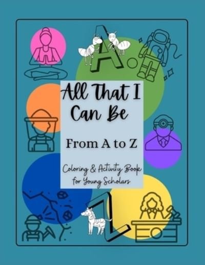 Cover for T Nicole Graves · All That I Can Be From A to Z (Paperback Bog) (2022)