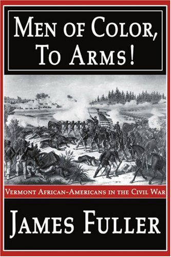 Cover for James Fuller · Men of Color, to Arms!: Vermont African-americans in the Civil War (Paperback Book) (2001)