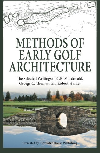 Cover for Robert Hunter · Methods of Early Golf Architecture: the Selected Writings of C.b. Macdonald, George C. Thomas, Robert Hunter (Volume 2) (Taschenbuch) (2013)