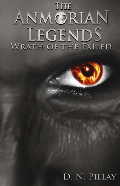 Cover for D N Pillay · The Anmorian Legends: Wrath of the Exiled (Taschenbuch) (2015)