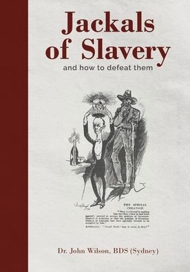 Jackals of Slavery and How to Defeat Them - John Wilson - Bøger - Green Hill Publishing - 9780645156263 - 18. august 2021