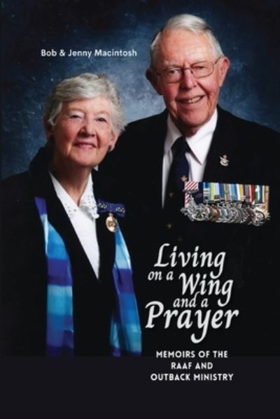 Cover for Macintosh Jenny Macintosh · Living on a Wing and a Prayer : Memoirs of the RAAF and Outback Ministry (Paperback Book) (2022)