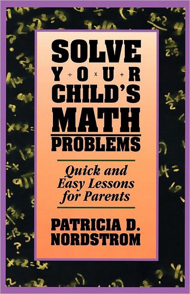Solve Your Child's Math Problems: Quick and Easy Lessons for Parents - Patricia D. Nordstrom - Bücher - Touchstone - 9780671870263 - 26. August 1994