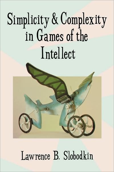 Cover for Lawrence B. Slobodkin · Simplicity and Complexity in Games of the Intellect (Paperback Book) [New edition] (1993)