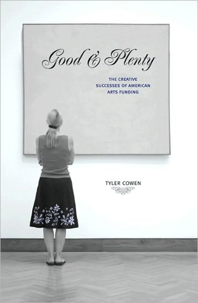 Cover for Tyler Cowen · Good and Plenty: The Creative Successes of American Arts Funding (Paperback Book) (2010)