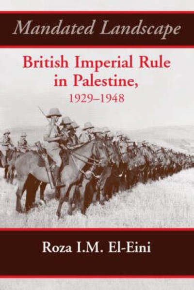 Cover for Roza El-Eini · Mandated Landscape: British Imperial Rule in Palestine 1929-1948 (Hardcover Book) (2005)