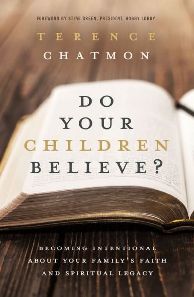 Cover for Terence Chatmon · Do Your Children Believe?: Becoming Intentional About Your Family's Faith and Spiritual Legacy (Paperback Bog) (2017)