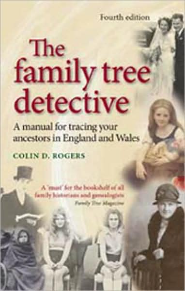 Cover for Colin Rogers · The Family Tree Detective: Tracing Your Ancestors in England and Wales (Paperback Book) (2008)