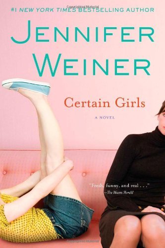 Cover for Jennifer Weiner · Certain Girls: A Novel (Taschenbuch) [Reprint edition] (2009)