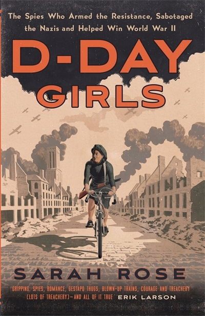 Cover for Sarah Rose · D-Day Girls: The Spies Who Armed the Resistance, Sabotaged the Nazis, and Helped Win the Second World War (Hardcover Book) (2019)