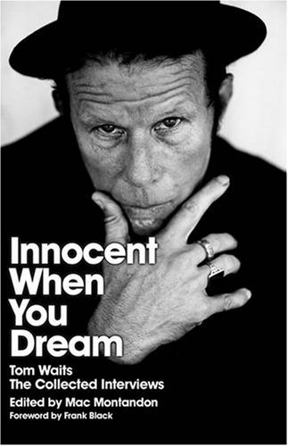 Cover for Mac Montandon · Innocent When You Dream: Tom Waits: The Collected Interviews (Paperback Book) (2007)
