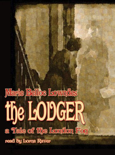 The Lodger: a Tale of the London Fog - Marie Belloc Lowndes - Audio Book - Blackstone Audiobooks, Inc. - 9780786190263 - October 1, 2003