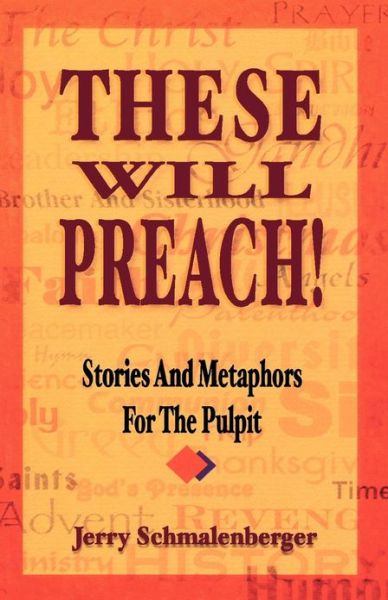 Cover for Jerry L. Schmalenberger · These will preach! (Book) (1999)