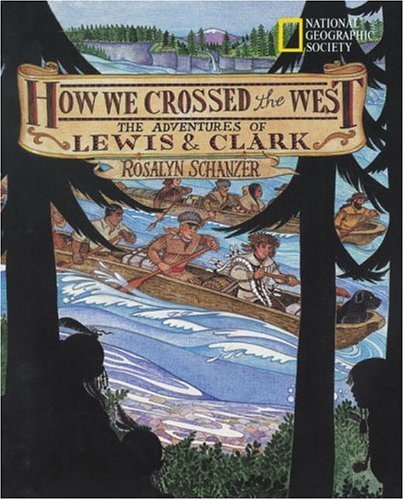 Cover for Roz Schanzer · How We Crossed the West: The Adventures of Lewis and Clark (Pocketbok) (2002)