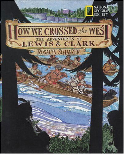 Cover for Roz Schanzer · How We Crossed the West: The Adventures of Lewis and Clark (Paperback Book) (2002)