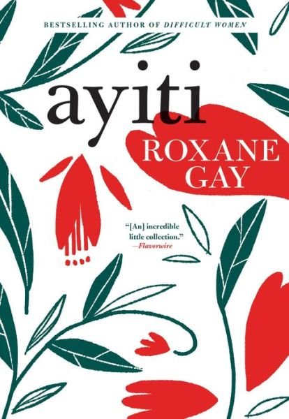 Cover for Roxane Gay · Ayiti (Book) [1st edition] (2018)