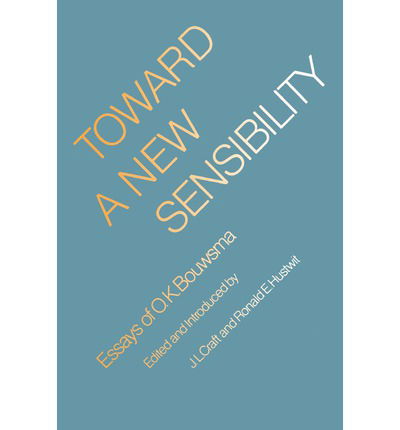 Cover for O. K. Bouwsma · Toward a New Sensibility: Essays of O. K. Bouwsma (Taschenbuch) (1982)