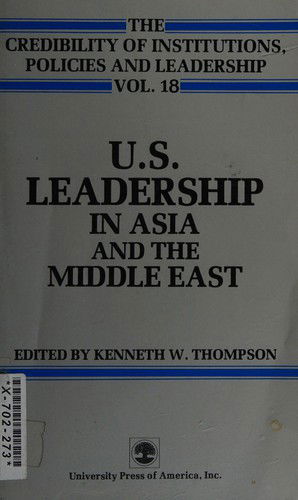 U.S. Leadership in Asia and the Middle East - The Credibility of Institutions, Policies and Leadership Series - Kenneth W. Thompson - Książki - University Press of America - 9780819144263 - 26 kwietnia 1985