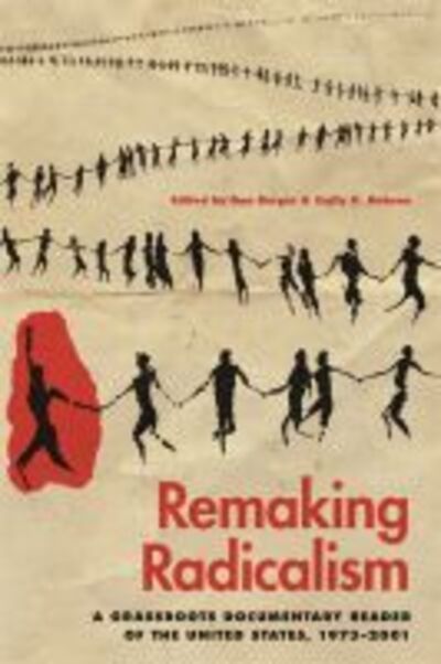 Cover for Remaking Radicalism: A Grassroots Documentary Reader of the United States, 1973–2001 - Since 1970: Histories of Contemporary America (Hardcover Book) (2020)